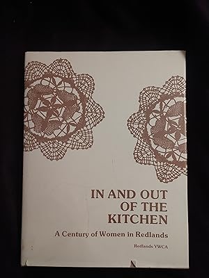 IN AND OUT OF THE KITCHEN: A CENTURY OF WOMEN IN REDLANDS
