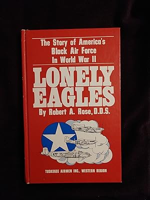 Imagen del vendedor de LONELY EAGLES: THE STORY OF AMERICA'S BLACK AIR FORCE IN WORLD WAR II a la venta por JB's Book Vault