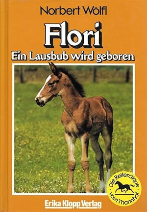 Bild des Verkufers fr Flori Ein Lausbub wird geboren Die Reiterclique vom Thannhof Band 2 zum Verkauf von Flgel & Sohn GmbH