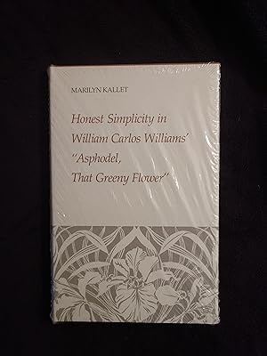 Imagen del vendedor de HONEST SIMPLICITY IN WILLIAM CARLOS WILLIAMS' "ASPHODEL, THAT GREENY FLOWER" a la venta por JB's Book Vault