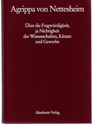 Bild des Verkufers fr ber die Fragwrdigkeit, ja Nichtigkeit der Wissenschaften, Knste und Gewerbe. Mit einem Nachw. hrsg. von Siegfried Wollgast. bers. und mit Anm. vers. von Gerhard Gpner zum Verkauf von nika-books, art & crafts GbR