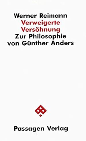 Bild des Verkufers fr Verweigerte Vershnung : zur Philosophie von Gnther Anders. Passagen-Philosophie, zum Verkauf von nika-books, art & crafts GbR