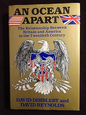 Seller image for AN OCEAN APART: THE RELATIONSHIP BETWEEN BRITAIN AND AMERICA IN THE TWENTIETH CENTURY for sale by JB's Book Vault