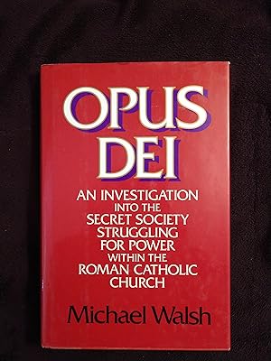 Imagen del vendedor de OPUS DEI: AN INVESTIGATION INTO THE SECRET SOCIETY STRUGGLING FOR POWER WITHIN THE ROMAN CATHOLIC CHURCH a la venta por JB's Book Vault