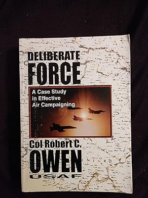 Seller image for DELIBERATE FORCE: A CASE STUDY IN EFFECTIVE AIR CAMPAIGNING for sale by JB's Book Vault