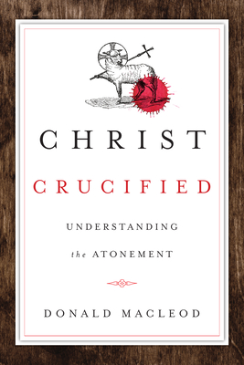 Seller image for Christ Crucified: Understanding the Atonement (Paperback or Softback) for sale by BargainBookStores