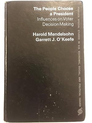 Immagine del venditore per The people choose a President: Influences on voter decision making (Praeger special studies in U.S. economic, social, and political issues) venduto da WeSavings LLC