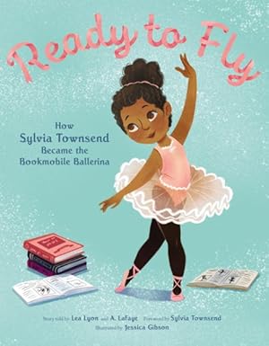 Immagine del venditore per Ready to Fly : How Sylvia Townsend Became the Bookmobile Ballerina venduto da GreatBookPrices