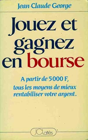 Jouez et gagnez en bourse - Jean-Claude George