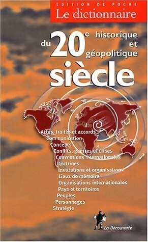 Le dictionnaire historique et g opolitique du 20  si cle - Serge Cordellier