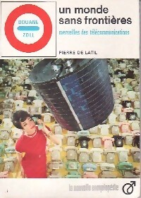 Seller image for Un monde sans fronti?res, merveille des t?l?communications - Pierre De Latil for sale by Book Hmisphres