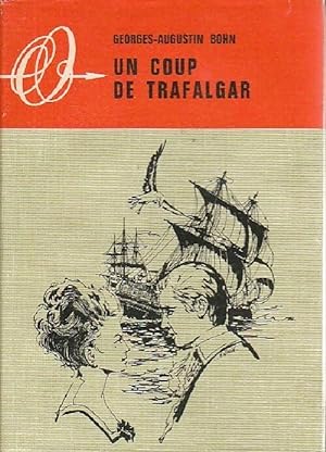 Seller image for Un coup de trafalgar - Georges-Augustin Bohn for sale by Book Hmisphres