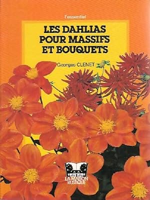 Image du vendeur pour Les dahlias pour massifs et bouquets - Georges Clenet mis en vente par Book Hmisphres