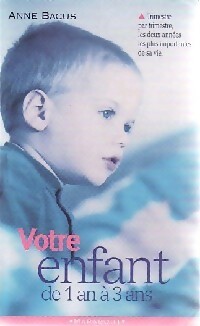 Votre enfant de 1 ? 3 ans - Anne Bacus