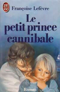 Image du vendeur pour Le petit prince cannibale - F. Lefevre mis en vente par Book Hmisphres