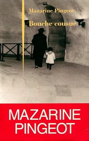 Image du vendeur pour Bouche cousue - Mazarine Pingeot mis en vente par Book Hmisphres