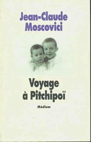 Seller image for Voyage ? Pitchipo? - Jean-Claude Moscovici for sale by Book Hmisphres