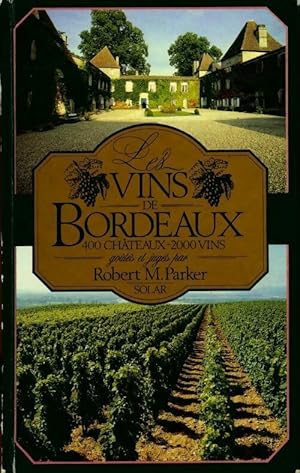 Imagen del vendedor de Les vins de Bordeaux - Robert M. Parker a la venta por Book Hmisphres