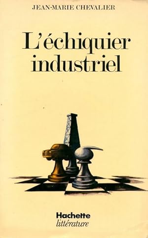 Bild des Verkufers fr L'?chiquier industriel - Jean-Marie Chevalier zum Verkauf von Book Hmisphres