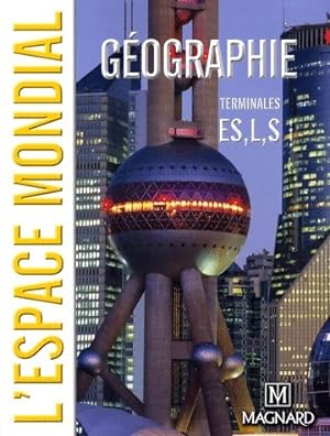 Géographie Terminales ES, L, S. L'espace mondial - Jacqueline Jalta