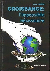 Imagen del vendedor de Croissance : l'impossible n?cessaire - Jean Aubin a la venta por Book Hmisphres