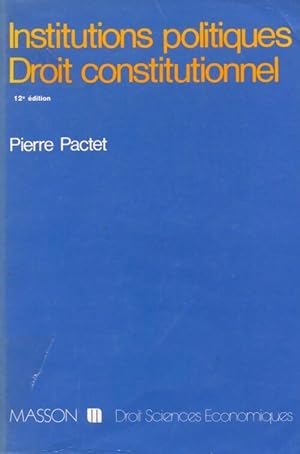 Institutions politiques / Droit constitutionnel - Pierre Pactet