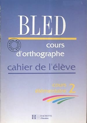 Cours d'orthographe CE2. Cahier de l' l ve - Edouard Bled