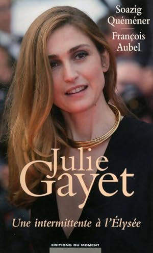Seller image for Julie Gayet. Une intermittente ? l'Elys?e - Collectif for sale by Book Hmisphres
