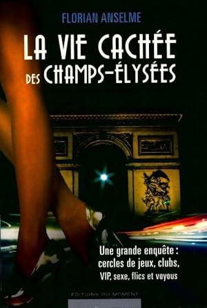 Image du vendeur pour La vie cach?e des Champs-Elys?es - Florian Anselme mis en vente par Book Hmisphres