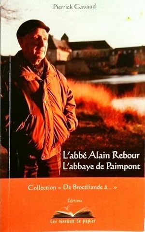 Image du vendeur pour L'abb? Rebour / L'abbaye de Paimpont - Pierrick Gavaud mis en vente par Book Hmisphres
