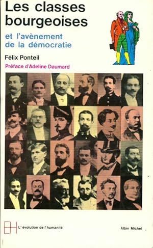 Image du vendeur pour Les classes bourgeoises et l'av?nement de la d?mocratie - F?lix Ponteil mis en vente par Book Hmisphres