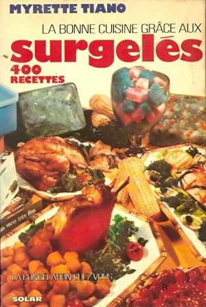 Seller image for La bonne cuisine gr?ce aux surgel?s - Myrette Tiano for sale by Book Hmisphres