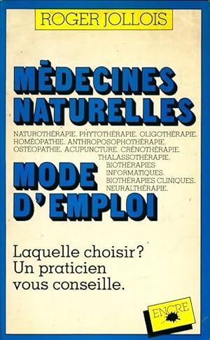 M?decines naturelles. Mode d'emploi - Roger Jollois