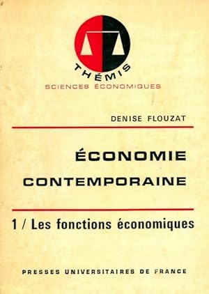 Economie contemporaine Tome I : Les fonctions ?conomiques - Denise Flouzat