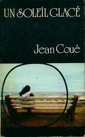 Image du vendeur pour Un soleil glac? - Jean Cou? mis en vente par Book Hmisphres