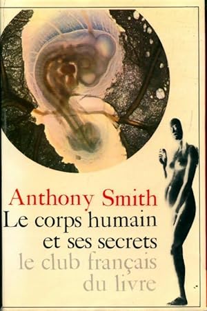 Le corps humain et ses secrets - Anthony Smith
