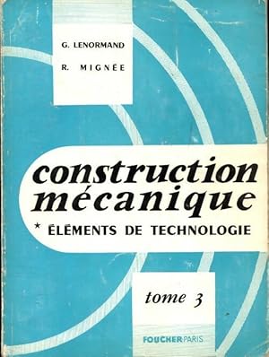 Seller image for Construction m?canique, ?l?ments de technologie Tome III - G. Lenormand for sale by Book Hmisphres