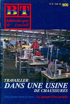 Biblioth que de travail n 905 : Travailler dans une usine de chaussures - Collectif