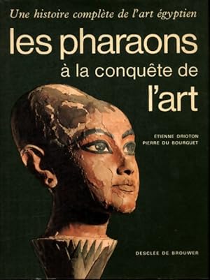 Les pharaons   la conqu te de l'art - Etienne Drioton