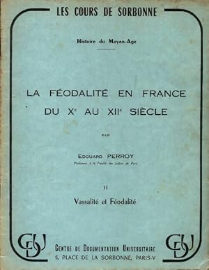La f odalit  en France du Xe au XIIe si cle Tome II - Edouard Perroy