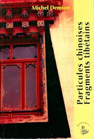 Particules chinoises fragments tibétains - Michel Demion