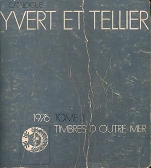 Catalogue Yvert et Tellier 1976 Tome III : Timbres d'outre mer - Yvert & Tellier