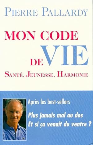 Image du vendeur pour Mon code de vie. Sant?, jeunesse, harmonie - Pierre Pallardy mis en vente par Book Hmisphres