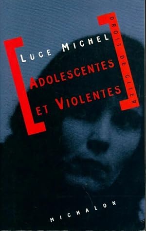 Adolescentes et violentes - Luce Michel