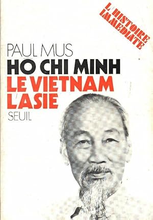 Ho Chi Minh, le Vietnam, l'Asie - Paul Mus