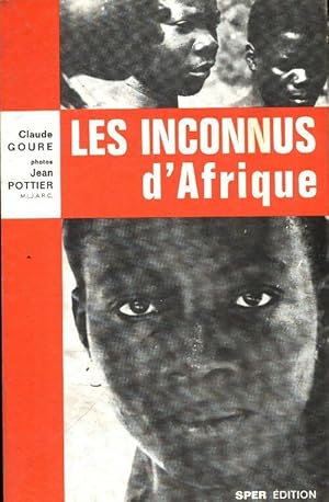 Bild des Verkufers fr Les inconnus d'Afrique - Claude Goure zum Verkauf von Book Hmisphres