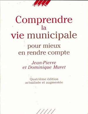 Imagen del vendedor de Comprendre la vie municipale pour mieux en rendre compte - Jean-Pierre Muret a la venta por Book Hmisphres