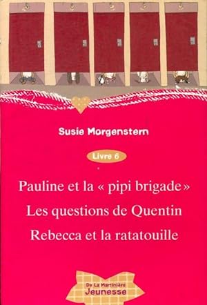 Pauline et la pipi brigade / Les questions de Quentin / Rebecca et la ratatouille - Susie Morgens...
