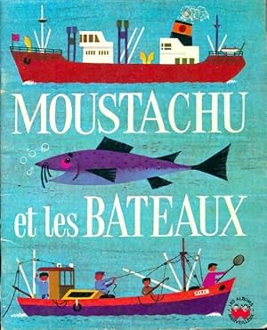 Moustachu et les bateaux - Alain Gr?e