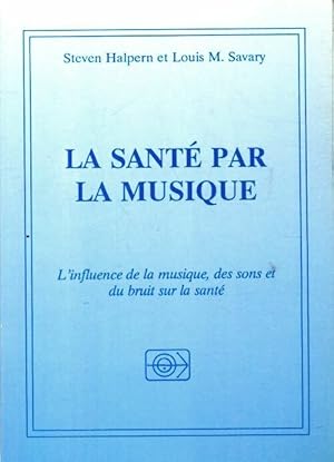 Image du vendeur pour La sant? par la musique - Steven Halpern mis en vente par Book Hmisphres